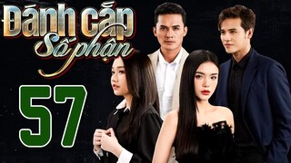 PHIM HOT | ĐÁNH CẮP SỐ PHẬN - TẬP 57 | PHIM BỘ VIỆT NAM HAY NHẤT 2024 | PHIM VIỆT NAM HOT NHẤT 2024