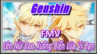 [Genshin, FMV] Sẵn Lòng Lên Núi Đao, Xuống Biển Lửa Vì Bạn