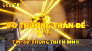 Võ thượng thần đế_Tập 60-Phong thiên đỉnh