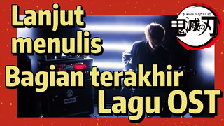 Lanjut menulis Bagian terakhir Lagu OST