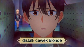 #KompetisiKreasiUnggahan3 , ketika lu distalk cwek Blonde di sekolah