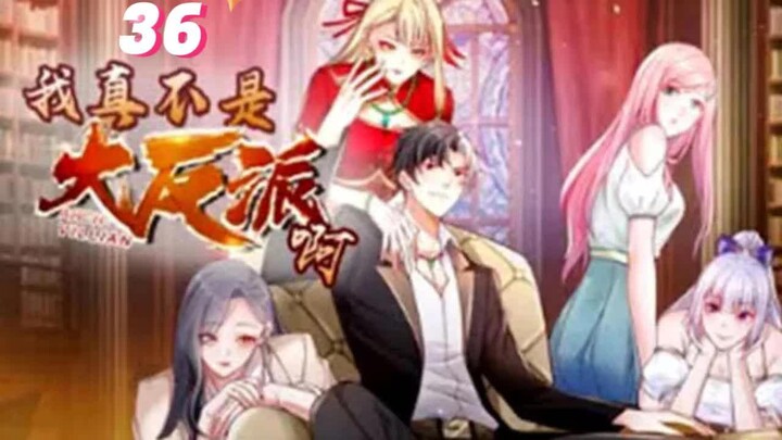 【Eng Sub】I’m Really Not the Big Villain | Episode 36