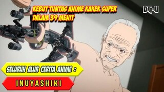 SELURUH ALUR CERITA ANIME INUYASHIKI - TUNTAS DALAM WAKTU 39 MENIT