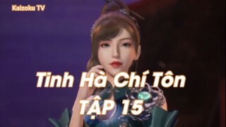 Tinh Hà Chí Tôn Tập 15