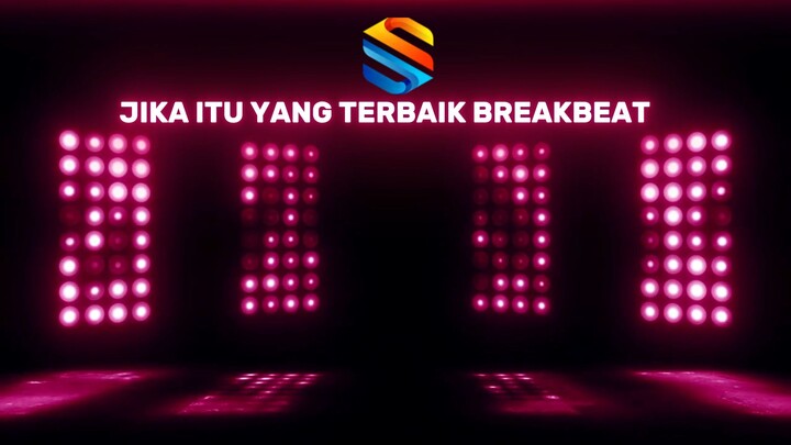 JIKA ITU YANG TERBAIK BREAKBEAT