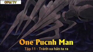 One Punch Man Tập 11 - Tránh xa hắn ta ra