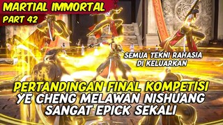 EPISODE 42 | MARTIAL IMMORTAL | SANGAT EPICK PERTARUNGAN FINAL YE CHEN MELAWAN NISHUANG