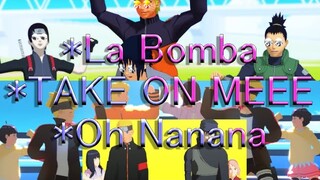 La Bomba/TAKE ON MEEE/Oh Nanana【NARUTO MMD】NARUTO*SASUKE*SAI*SHIKAMARU*HIMAWARI*BORUTO*HINATA*SAKURA