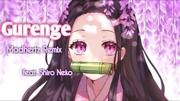 Nightcore  Gurenge - Madhertz Remix (feat. Shiro Neko) - Demon Slayer (Kimetsu no Yaiba) Opening