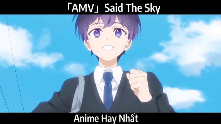 「AMV」Said The Sky Hay Nhất