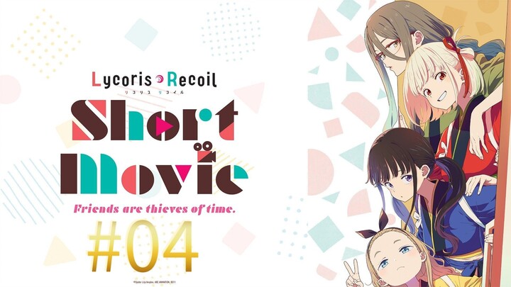 Lycoris Recoil: Friends Are Thieves of Time - Tập 4- Vietsub