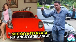 GAYA MEWAH HASIL NYICIL! Inilah 8 Artis Indonesia yang Terlilit Hutang Milyaran Rupiah