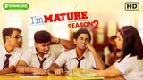 Immature season 2 Full Episode Indian Web Series.