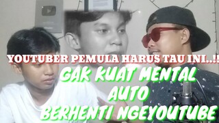 YOUTUBER PEMULA HARUS TAU INI..MENDING BERHENTI JADI YOUTUBER SEBELOM MENYESAL