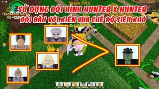 Đội Hình Hunter X Hunter Đại Chiến Kiến Vua Chế Độ Siêu Khó | ALL STAR TOWER DEFENSE