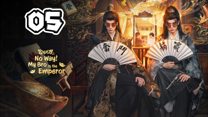 No Way! My Bro is the Emperor Episode 5 (EngSub)