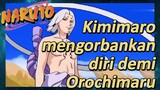 Kimimaro mengorbankan diri demi Orochimaru