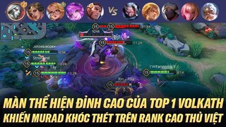 TOP 1 VOLKATH VÀ MÀN THỂ HIỆN ĐỈNH CAO KHIẾN MURAD KHÓC THÉT TRONG TRÊN RANK CAO THỦ VIỆT