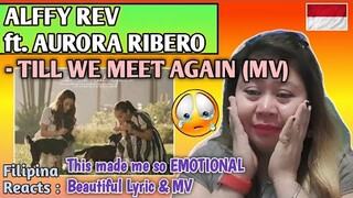 ALFFY REV - TILL WE MEET AGAIN (feat. AURORA RIBERO) // FILIPINA REACTS