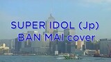 SUPER IDOL - BAN MAI cover ( 90s ver )