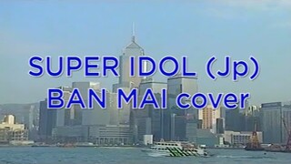 SUPER IDOL - BAN MAI cover ( 90s ver )