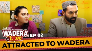 Wadera in Love ft.@RazaSamo | Attracted to Wadera | Episode 02 | Pakistani Web series | Teeli