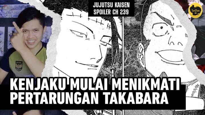 SPOILER JUJUTSU KAISEN CHAPTER 239 || KENJAKU VS TABARA