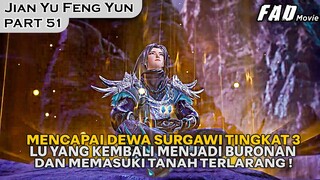 LU YANG MENJADI BURONAN TERBESAR DALAM SEJARAHALAM DEWA SURGAWI !! - ALUR JIAN YU FENG YUN PART 51