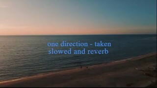 one direction - taken (slowed + reverb)