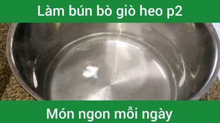 Làm bún bò giò heo p2