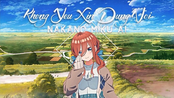 (Ai cover)Nakano Miku hát không yêu xin đừng nói