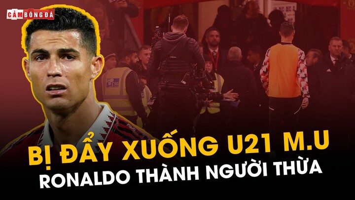 BỊ ĐẨY XUỐNG U21 M.U: RONALDO TRỞ THÀNH NGƯỜI THỪA TẠI OLD TRAFFORD