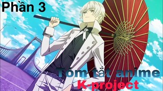 Tóm tắt Anime: " Main giấu nghề " | K-project | Phần 3 | Review Anime hay