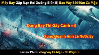 Review Phim: Chim Đang Bay Thì Gãy Cánh Nên Chìm Nghỉm | No Way Up | Trùm Phim Review