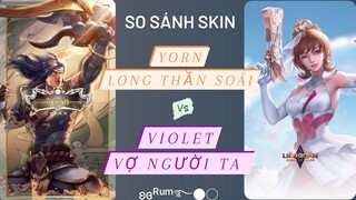 So sánh Violet Vợ Người Ta vs Yorn Long Thần Soái /Rum○●/ LIÊN QUÂN