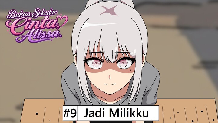 Eps 9 - Jadi Milikku || Bukan Sekedar Cinta, Alissa || Spin-Off AJB