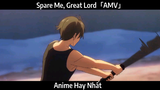 Spare Me, Great Lord「AMV」Hay Nhất