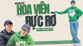 [VIETSUB FULL] ✿ HOA VIÊN RỰC RỠ - TẬP 3 BẢN NHẬT KÝ - MÃ GIA KỲ