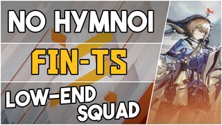 FIN-TS with 0 Hymnoi | Low End Squad |【Arknights】