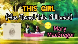 This Girl (Has Turned Into A Woman) - Mary MacGregor