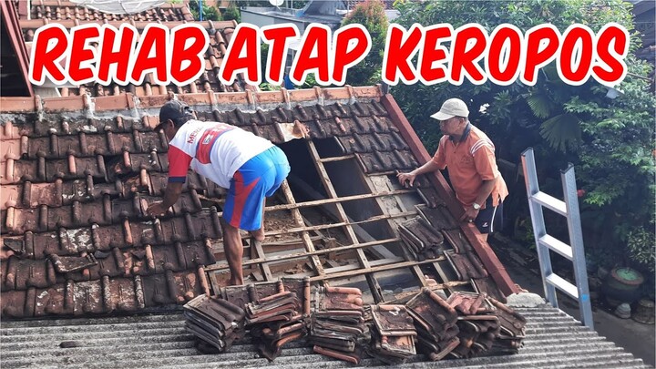 REHAB ATAP KEROPOS | NGERI BANGET GENTENG HAMPIR JATUH
