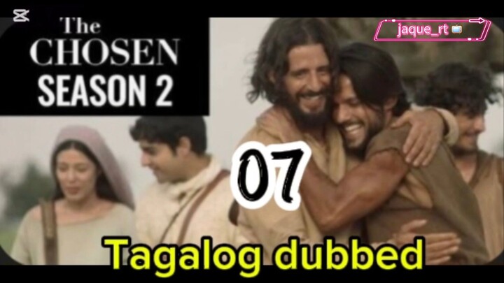 Title: The Chosen S2/ Tagalog dubbed | episode 7