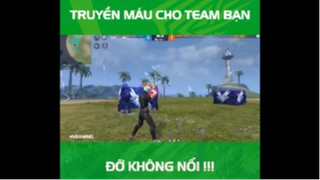 TRUYỀN MÁU CHO TEAM BẠN - ĐỠ KHÔNG NỔI