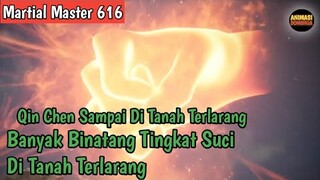 Martial Master 617 ‼️Banyak Binatang Tingkat Suci Di Tanah Terlarang.QinChen Tiba Di Tanah Terlarang