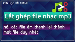 Cắt và ghép nối các file nhạc mp3 wav chi tiết - dễ hiểu