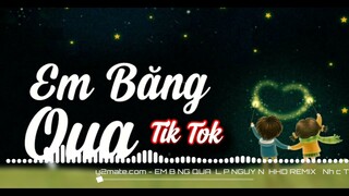 ♫Em Băng Qua♪HHD Remix♬Nhạc Hot Tik Tok