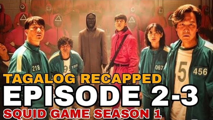 SQUID GAME, SEASON 1 | EPISODE 2 - 3 | TAGALOG RECAPPED | SEPTEMBER 2021