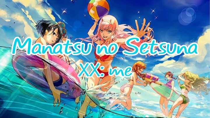 Manatsu no Setsuna - XX: me [ VietSub Lyrics ]