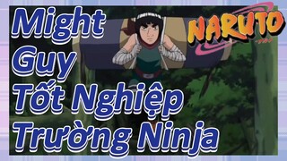 Might Guy Tốt Nghiệp Trường Ninja