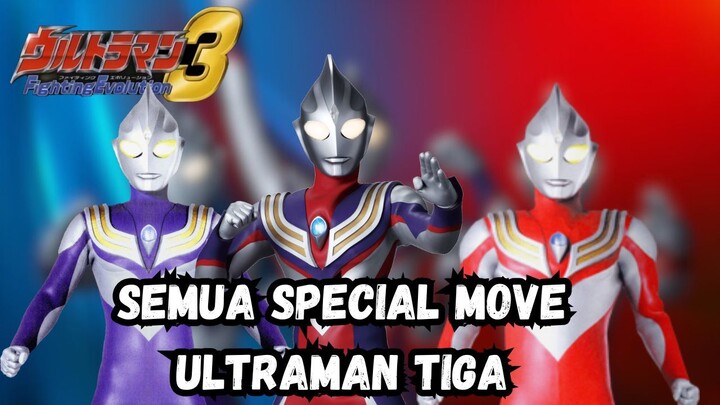 SEMUA SPECIAL MOVE ULTRAMAN TIGA - ULTRAMAN FIGHTING EVOLUTION 3